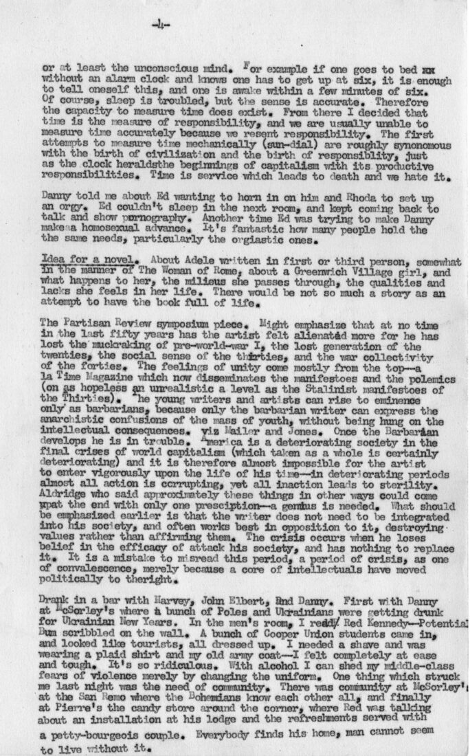 The journal that Mailer kept briefly in the early 1950s reveals much about his early days in Greenwich Village. As this entry (14 January 1952) shows, Mailer was formulating a vocabulary of violent rebellion years before he fully articulated the concept of the underground in “The White Negro.” The text also gives a glimpse into Mailer’s early relationship with his second wife, Adele.